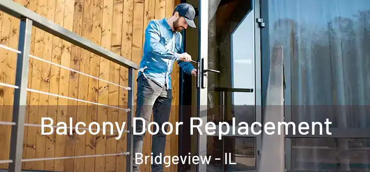  Balcony Door Replacement Bridgeview - IL