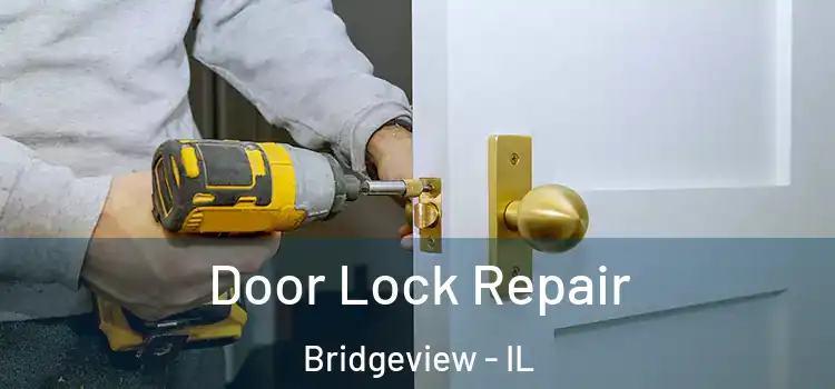 Door Lock Repair Bridgeview - IL