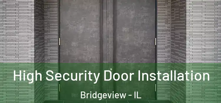 High Security Door Installation Bridgeview - IL
