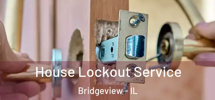  House Lockout Service Bridgeview - IL