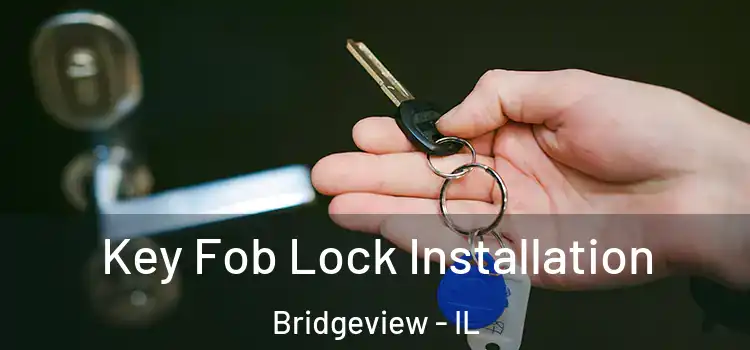 Key Fob Lock Installation Bridgeview - IL